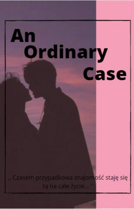An Ordinary Case...   [ZAKOŃCZONE]